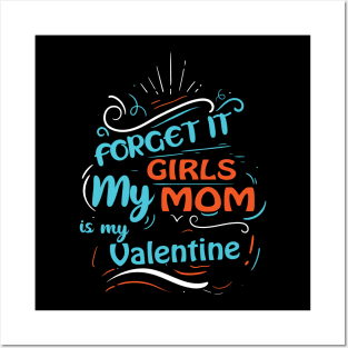 Forget it Girls My Mom Is My Valentine Funny Valentine's Day For Boys Posters and Art